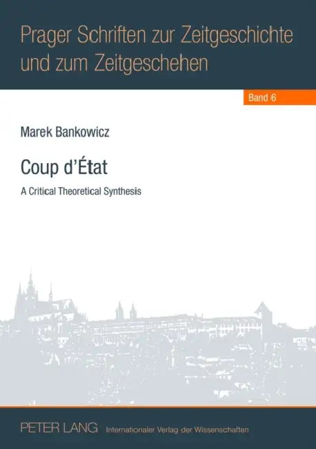 Coup d'État: A Critical Theoretical Synthesis by Jiri Vykoukal, Marek Bankowicz