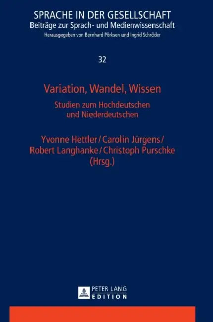 Variation, Wandel, Wissen: Studien zum Hochdeutschen und Niederdeutschen by Ingrid Schröder, Yvonne Hettler, Carolin Jürgens