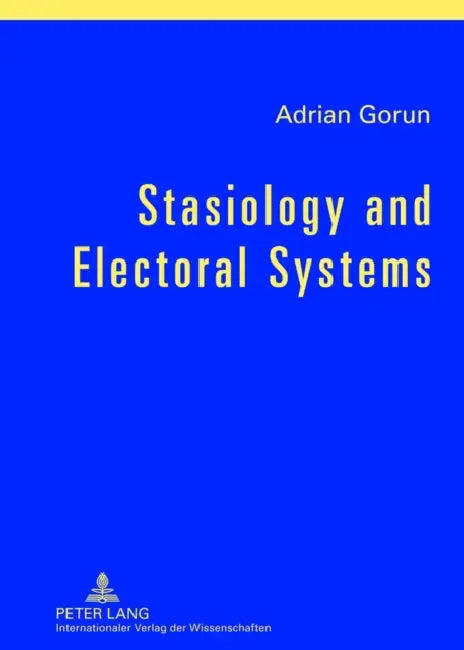 Stasiology and Electoral Systems by Adrian Gorun