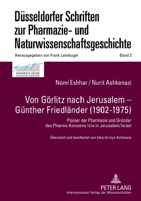Von Goerlitz Nach Jerusalem - Guenther Friedlaender (1902-1975): Pionier Der Pharmazie Und Gruender Des Pharma-Konzerns Teva in Jerusalem/Israel- Uebe by Frank Leimkugel, Nomi Eshhar, Nurit Ashkenazi