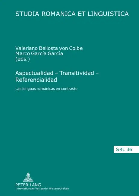 Aspectualidad - Transitividad - Referencialidad: Las Lenguas Románicas En Contraste by Daniel Jacob, Valeriano Bellosta Von Colbe, Marco Garcia Garcia