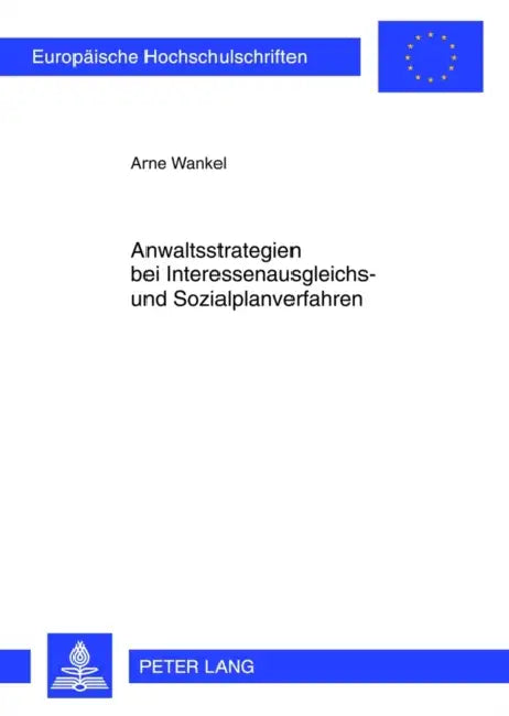 Anwaltsstrategien Bei Interessenausgleichs- Und Sozialplanverfahren by Arne Wankel