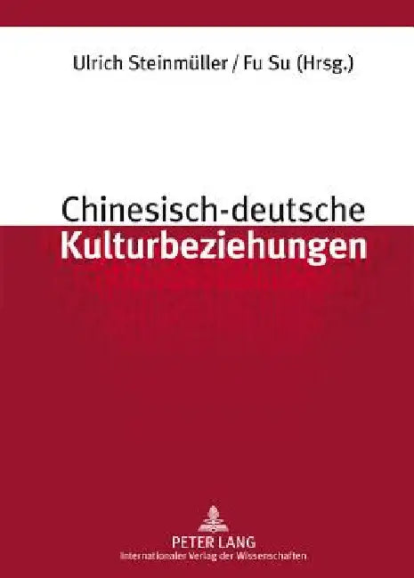 Chinesisch-deutsche Kulturbeziehungen: Unter Mitarbeit von Stefan Sklenka by Ulrich Steinmüller, Fu Su
