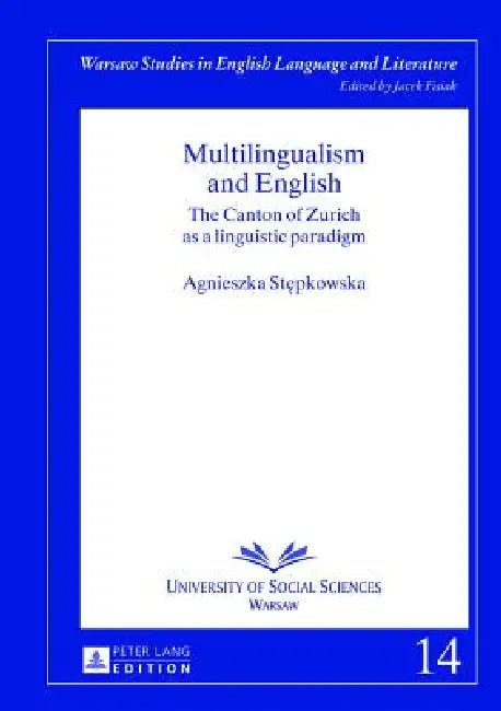 Multilingualism and English: The Canton of Zurich as a linguistic paradigm by Jacek Fisiak, Agnieszka Stepkowska