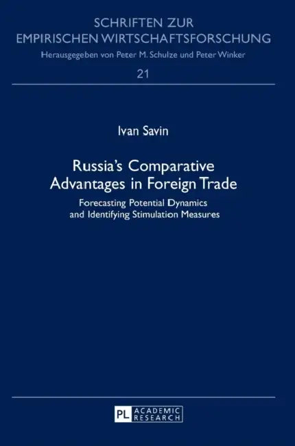 Russia's Comparative Advantages in Foreign Trade: Forecasting Potential Dynamics and Identifying Stimulation Measures by Peter Winker, Ivan Savin
