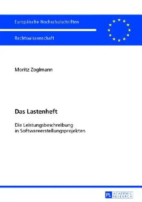 Das Lastenheft: Die Leistungsbeschreibung in Softwareerstellungsprojekten by Moritz Zoglmann