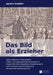 Das Bild als Erzieher: Daniel Nikolaus Chodowieckis Kinder- und Jugendbuchillustrationen in Johann Bernhard Basedows Elementarwerk und Christian Gotth by Jasmin Schäfer