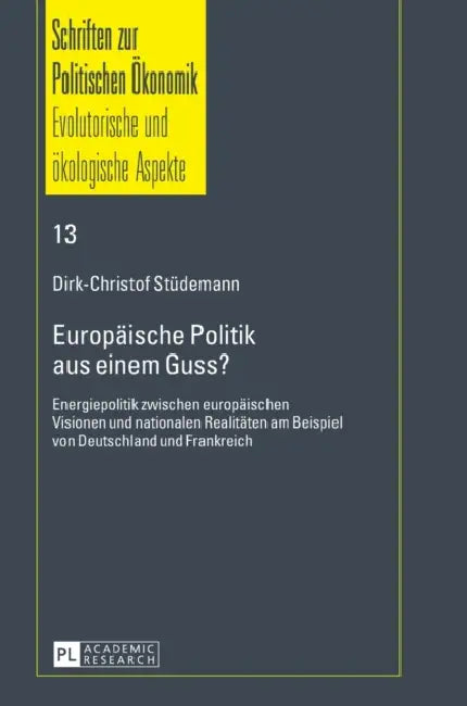 Europaeische Politik aus einem Guss?: Energiepolitik zwischen europaeischen Visionen und nationalen Realitaeten am Beispiel von Deutschland und Frankr by Jörg Jasper, Dirk-Christof Stüdemann