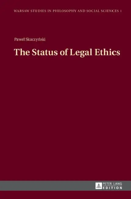 The Status of Legal Ethics by Jakub Kloc-Konkolowicz, Pawel Teodor Skuczynski