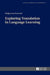 Exploring Translation in Language Learning by Stanulewicz, Danuta