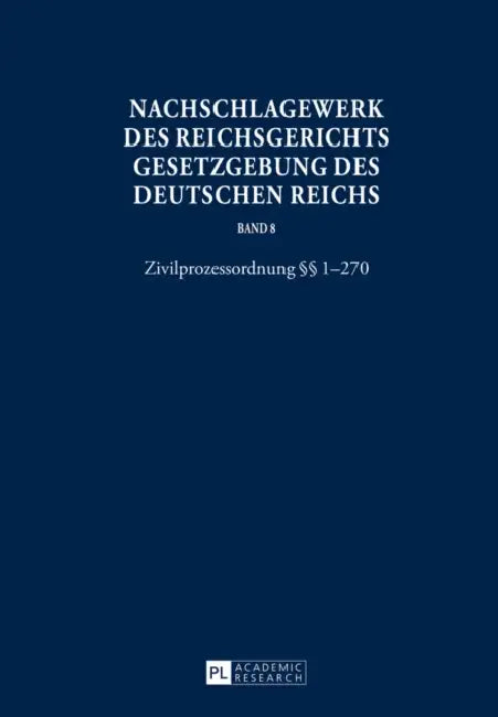 Nachschlagewerk Des Reichsgerichts - Gesetzgebung Des Deutschen Reichs: Zivilprozessordnung §§ 1-270 by Werner Schubert, Hans Peter Glöckner