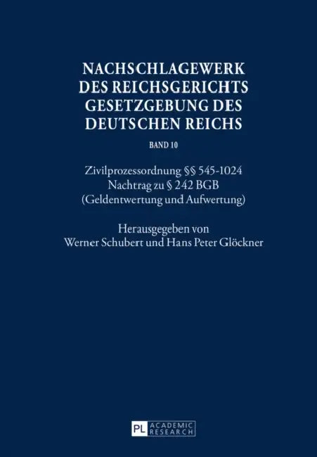 Nachschlagewerk Des Reichsgerichts - Gesetzgebung Des Deutschen Reichs: Zivilprozessordnung §§ 545-1024 - Nachtrag Zu § 242 Bgb (Geldentwertung Und Au by Werner Schubert, Hans Peter Glöckner