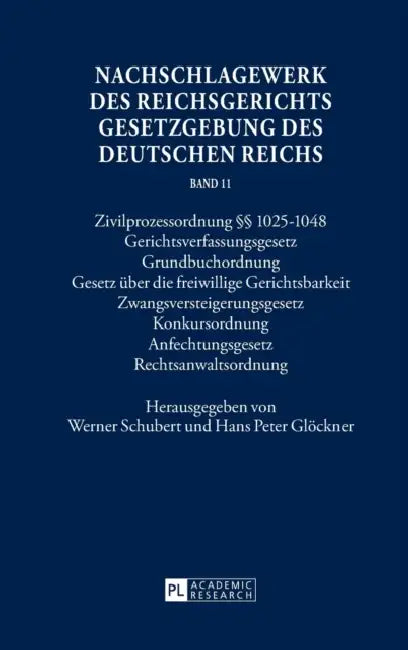 Nachschlagewerk des Reichsgerichts - Gesetzgebung des Deutschen Reichs: Zivilprozessordnung §§ 1025-1048 - Gerichtsverfassungsgesetz - Grundbuchordnun by Werner Schubert, Werner Schubert, Hans Peter Glöckner