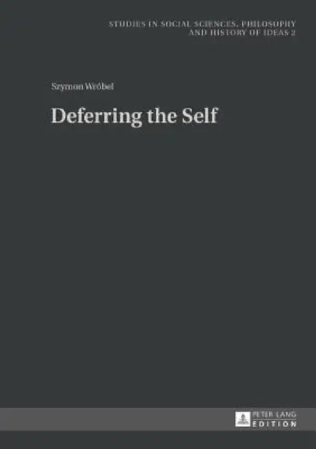 Deferring the Self by Andrzej Rychard, Szymon Wróbel