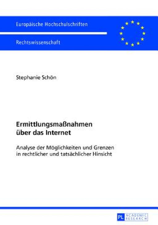 Ermittlungsmaßnahmen ueber das Internet: Analyse der Moeglichkeiten und Grenzen in rechtlicher und tatsaechlicher Hinsicht by Stephanie Rebell