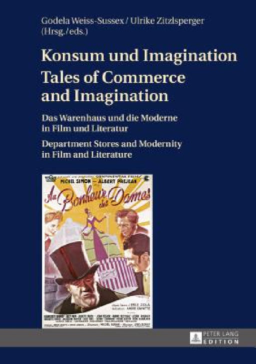 Konsum und Imagination- Tales of Commerce and Imagination: Das Warenhaus und die Moderne in Film und Literatur- Department Stores and Modernity in Fil by Godela Weiss-Sussex, Ulrike Zitzlsperger
