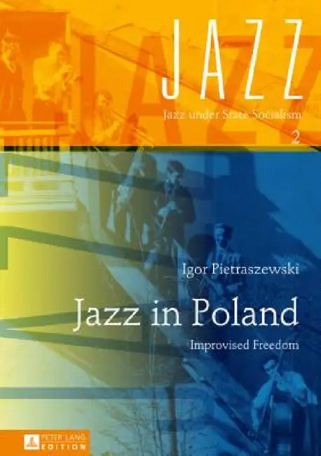 Jazz in Poland: Improvised Freedom by Rüdiger Ritter, Igor Pietraszewski
