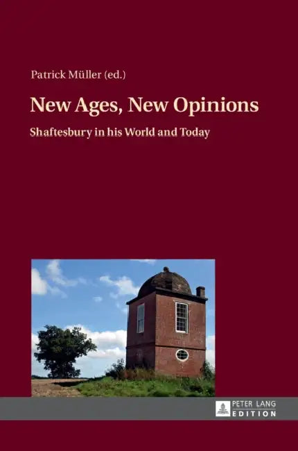 New Ages, New Opinions: Shaftesbury in his World and Today by Patrick Müller