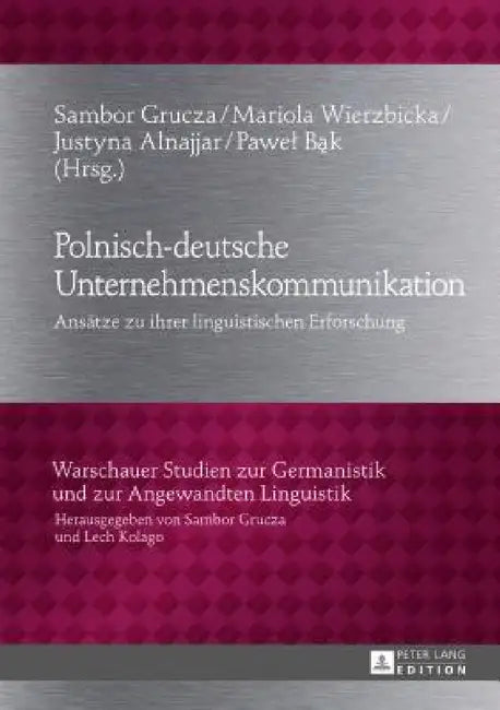 Polnisch-deutsche Unternehmenskommunikation: Ansaetze zu ihrer linguistischen Erforschung by Sambor Grucza, Mariola Wierzbicka, Sambor Grucza