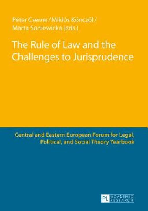 The Rule of Law and the Challenges to Jurisprudence: Selected Papers Presented at the Fourth Central and Eastern European Forum for Legal, Political a by Péter Cserne, Péter Cserne, Miklós Könczöl