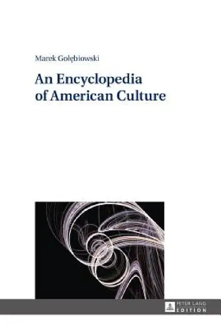 An Encyclopedia of American Culture by Marek Golebiowski