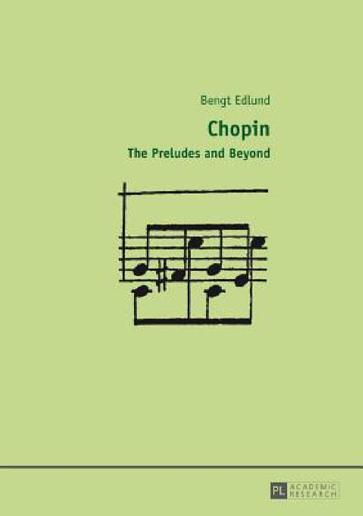 Chopin: The Preludes and Beyond by Bengt Edlund