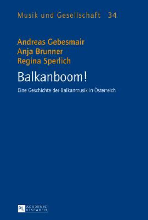 Balkanboom!: Eine Geschichte der Balkanmusik in Oesterreich by Alfred Smudits, Andreas Gebesmair, Anja Brunner