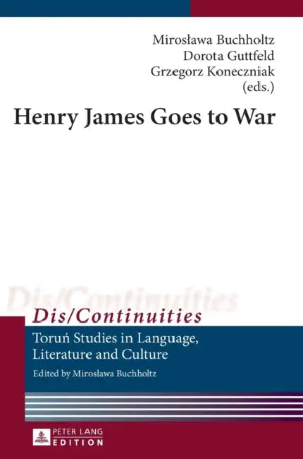 Henry James Goes to War by Miroslawa Buchholtz, Miroslawa Buchholtz, Dorota Guttfeld