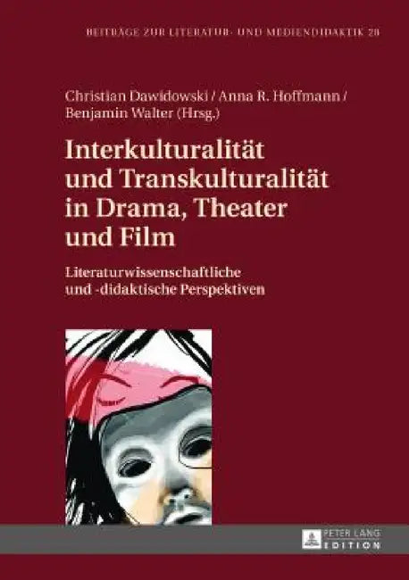 Interkulturalitaet und Transkulturalitaet in Drama, Theater und Film: Literaturwissenschaftliche und didaktische Perspektiven by Christian Dawidowski, Christian Dawidowski, Anna Rebecca Hoffmann