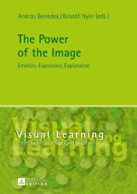 The Power of the Image: Emotion, Expression, Explanation by Kristof Nyiri, András Benedek, Kristof Nyiri
