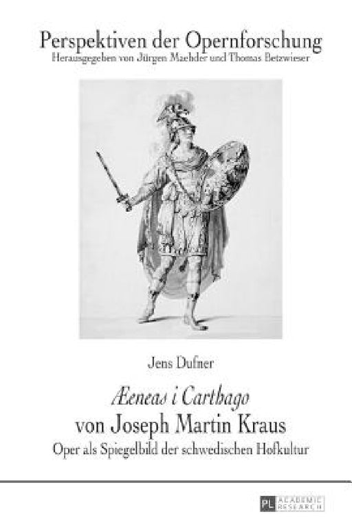 Æeneas i Carthago von Joseph Martin Kraus: Oper als Spiegelbild der schwedischen Hofkultur by Jürgen Maehder, Thomas Betzwieser, Jens Dufner