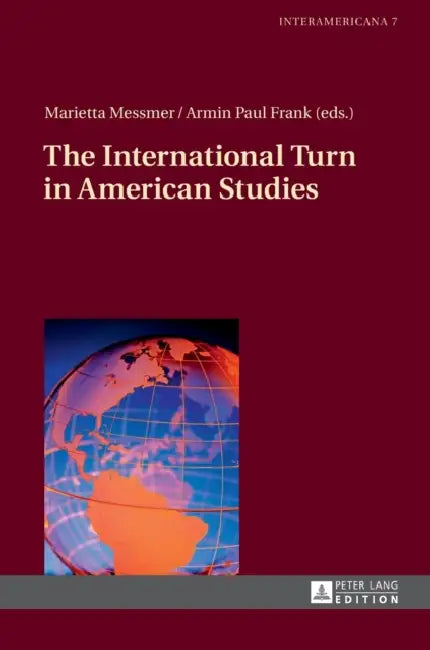 The International Turn in American Studies by Marietta Messmer, Marietta Messmer, Armin Paul Frank