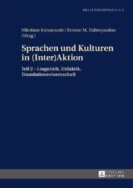 Sprachen und Kulturen in Inter(Aktion): Teil 2 - Linguistik, Didaktik, Translationswissenschaft by Griechische Gesellschaft F, Nikolaos Katsaounis, Renate Sidiropoulou