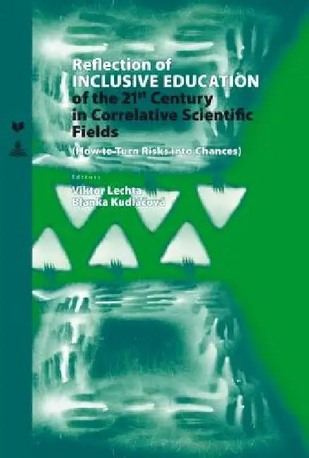 Reflection of Inclusive Education of the 21 St Century in the Correlative Scientific Fields: How to Turn Risks Into Chances by Veda