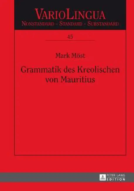 Grammatik Des Kreolischen Von Mauritius by Jens Lüdtke, Mark Möst