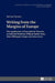 Writing from the Margins of Europe: The Application of Postcolonial Theories to Selected Works by William Butler Yeats, John Millington Synge and Jame by Ryszard Wolny, Rachael Sumner