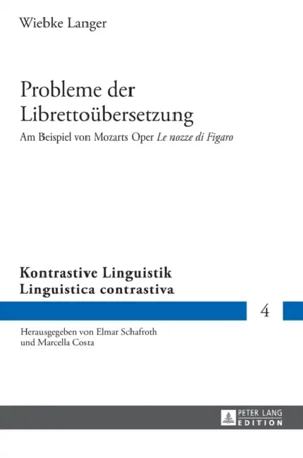 Probleme der Librettouebersetzung: Am Beispiel von Mozarts Oper Le nozze di Figaro by Elmar Schafroth, Wiebke Langer