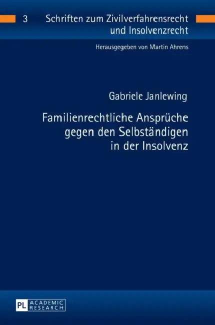 Familienrechtliche Ansprueche gegen den Selbstaendigen in der Insolvenz by Martin Ahrens, Gabriele Janlewing