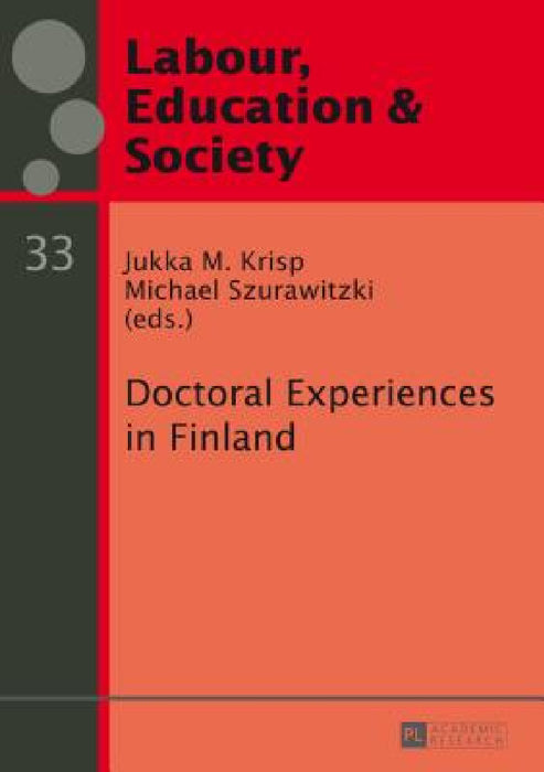 Doctoral Experiences in Finland by György Széll, Jukka M. Krisp, Michael Szurawitzki
