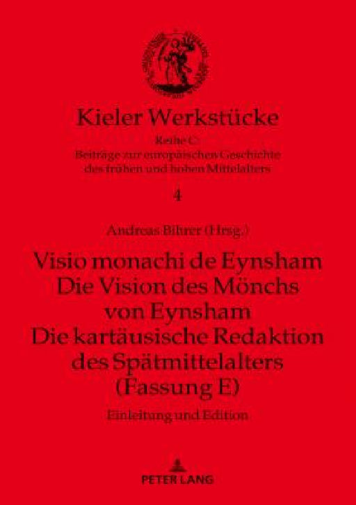Visio monachi de Eynsham. Die Vision des Moenchs von Eynsham. Die kartaeusische Redaktion des Spaetmittelalters (Fassung E): Einleitung und Edition by Andreas Bihrer, Andreas Bihrer