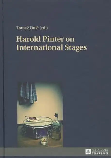 Harold Pinter on International Stages by Tomaz Onic