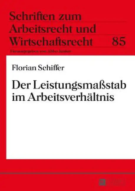 Der Leistungsmaßstab im Arbeitsverhaeltnis by Abbo Junker, Florian Schiffer
