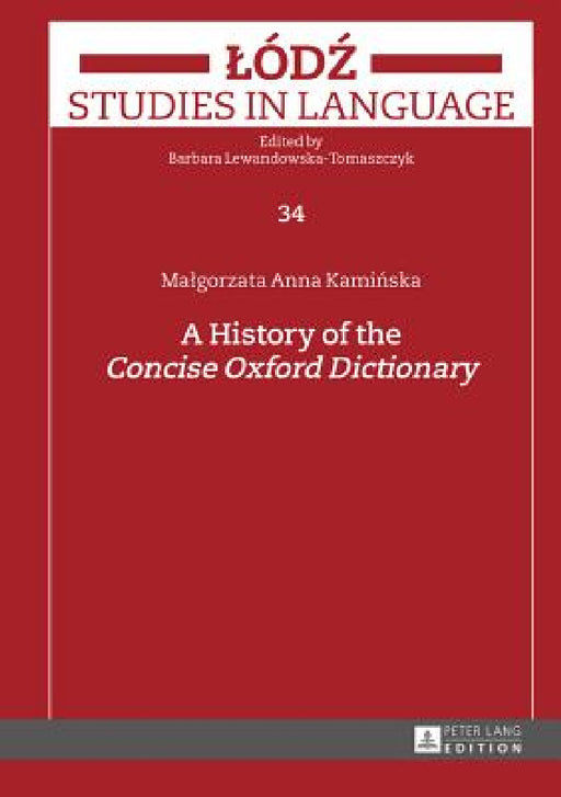 A History of the Concise Oxford Dictionary by Barbara Lewandowska-Tomaszczyk, Malgorzata Kaminska