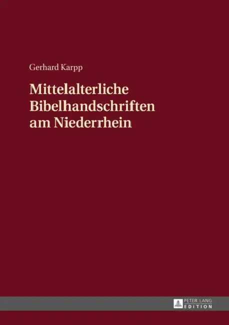 Mittelalterliche Bibelhandschriften Am Niederrhein by Gerhard Karpp