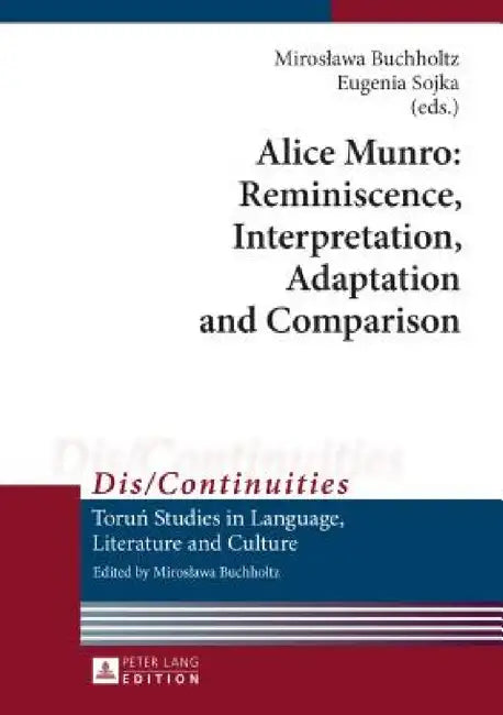 Alice Munro: Reminiscence, Interpretation, Adaptation and Comparison by Miroslawa Buchholtz, Miroslawa Buchholtz, Eugenia Sojka