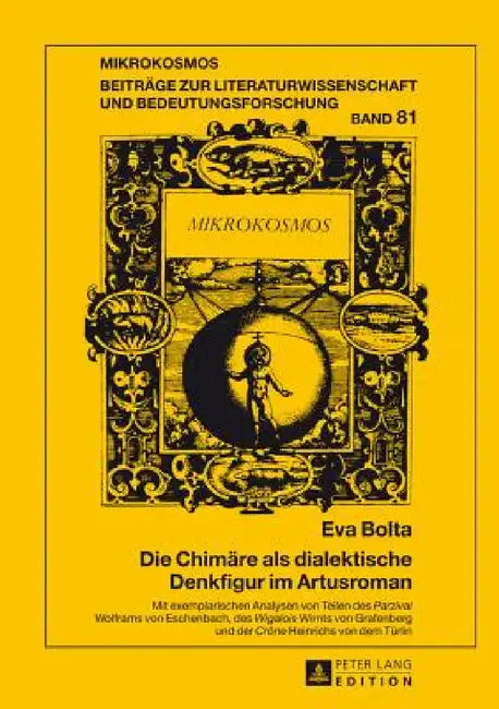 Die Chimaere als dialektische Denkfigur im Artusroman: Mit exemplarischen Analysen von Teilen des Parzival Wolframs von Eschenbach, des Wigalois Wirnt by Wolfgang Harms, Peter Strohschneider, Eva Bolta