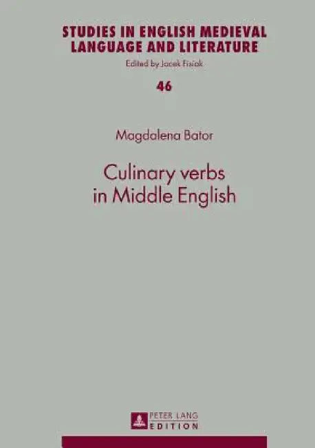 Culinary verbs in Middle English by Jacek Fisiak, Magdalena Bator