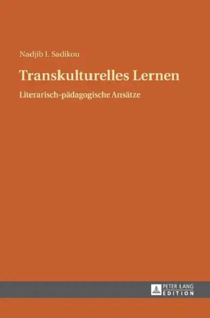 Transkulturelles Lernen: Literarisch-paedagogische Ansaetze by Nadjib I. Sadikou