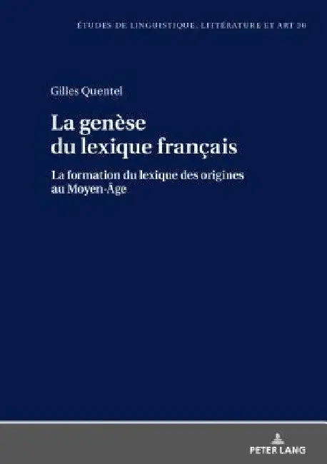 La genèse du lexique français: La formation du lexique des origines au Moyen-Âge by Katarzyna Wolowska
