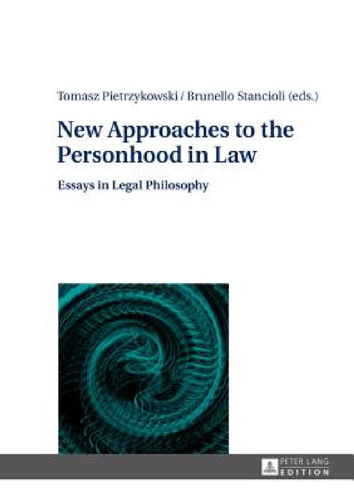New Approaches to the Personhood in Law: Essays in Legal Philosophy by Tomasz Pietrzykowski, Brunello Stancioli